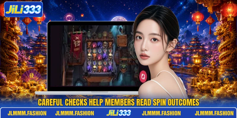 Careful checks help members read spin outcomes Careful checks help members read spin outcomes