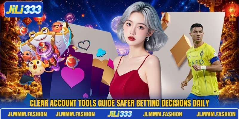 Clear account tools guide safer betting decisions daily