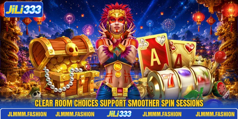 Clear room choices support smoother spin sessions Clear room choices support smoother spin sessions