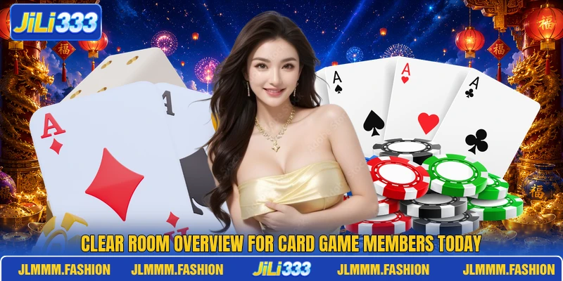 Clear room overview for card game members today Clear room overview for card game members today