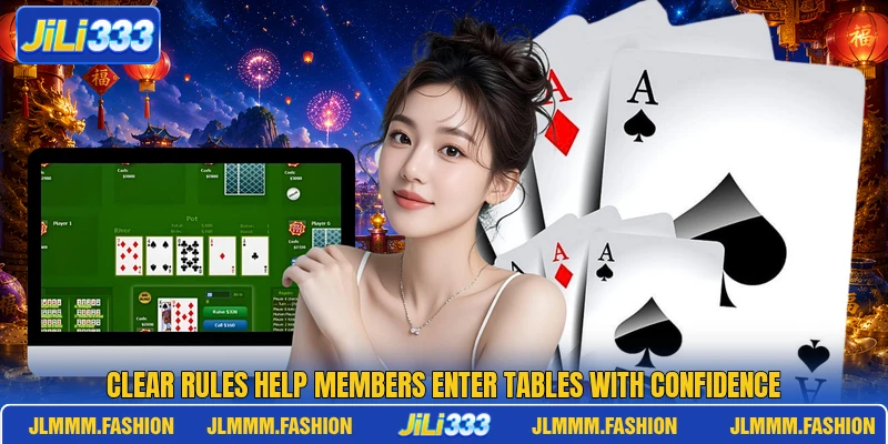 Clear rules help members enter tables with confidence Clear rules help members enter tables with confidence