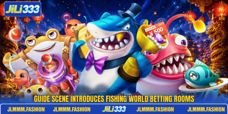 Guide scene introduces Fishing World betting rooms Guide scene introduces Fishing World betting rooms