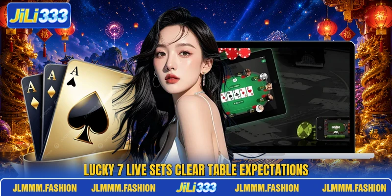 Lucky 7 Live sets clear table expectations Lucky 7 Live sets clear table expectations