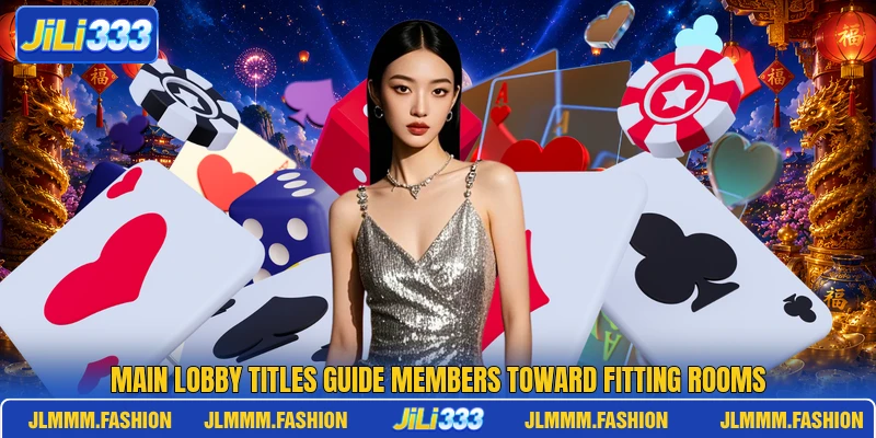 Main lobby titles guide members toward fitting rooms Main lobby titles guide members toward fitting rooms