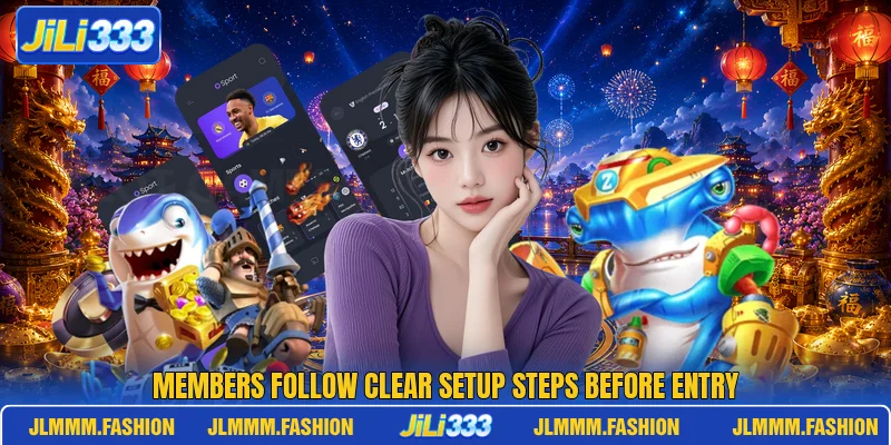 Members follow clear setup steps before entry