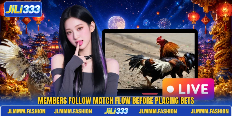 Members follow match flow before placing bets Members follow match flow before placing bets