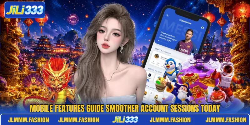Mobile features guide smoother account sessions today