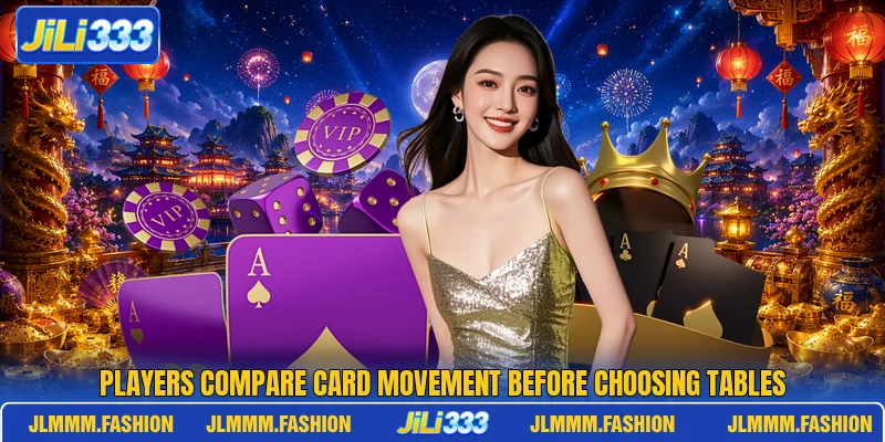 Players compare card movement before choosing tables Players compare card movement before choosing tables