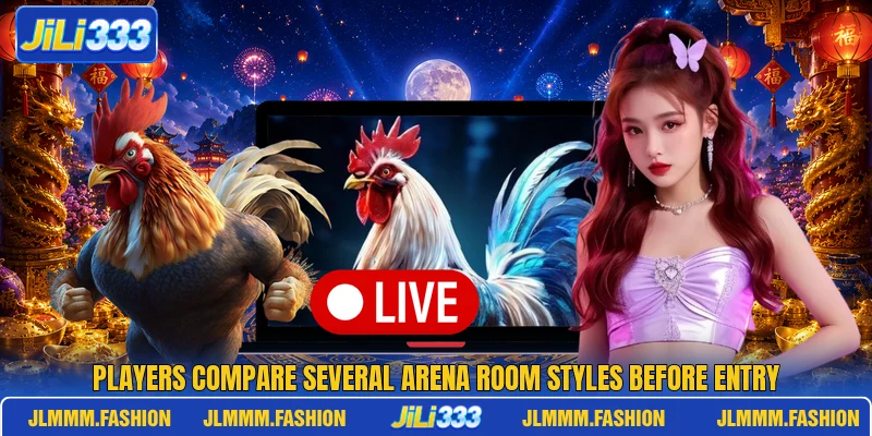 Players compare several arena room styles before entry Players compare several arena room styles before entry