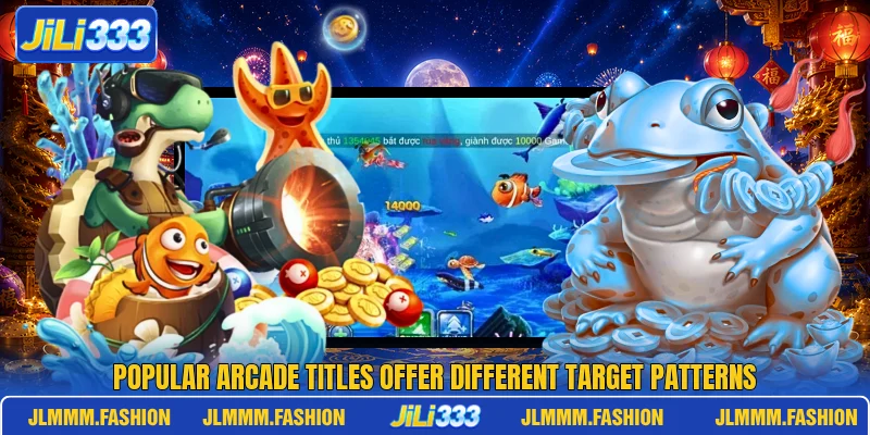Popular arcade titles offer different target patterns