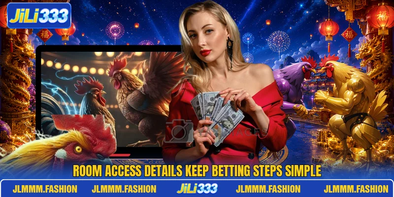 Room access details keep betting steps simple Room access details keep betting steps simple