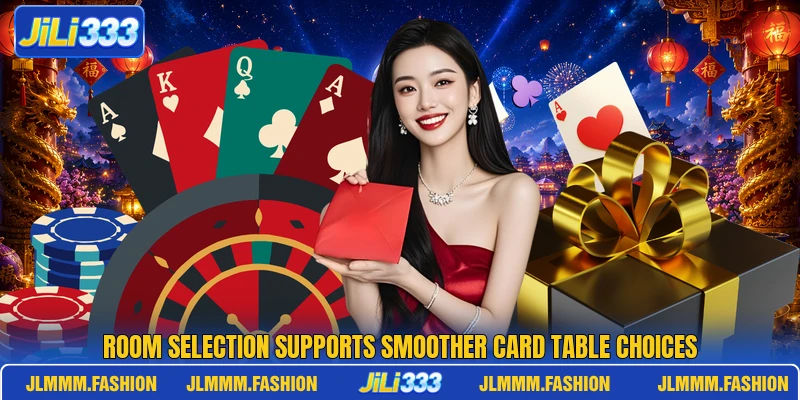 Room selection supports smoother card table choices Room selection supports smoother card table choices