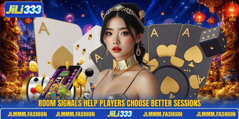 Room signals help players choose better sessions Room signals help players choose better sessions