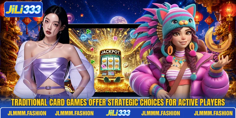 Traditional card games offer strategic choices for active players
